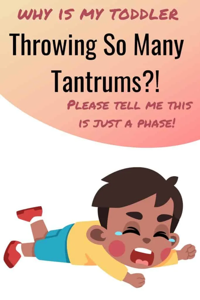 Cartoon of toddler throwing a tantrum with text overlay:  Why is my toddler throwing so many tantrums?  Please tell me this is just a phase!